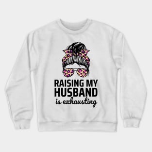 Raising My Husband Crewneck Sweatshirt